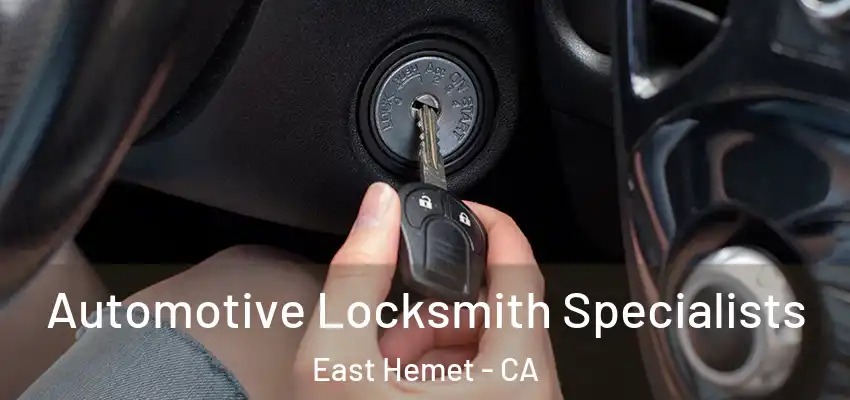  Automotive Locksmith Specialists East Hemet - CA