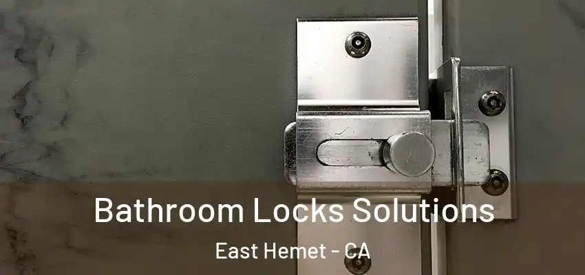  Bathroom Locks Solutions East Hemet - CA