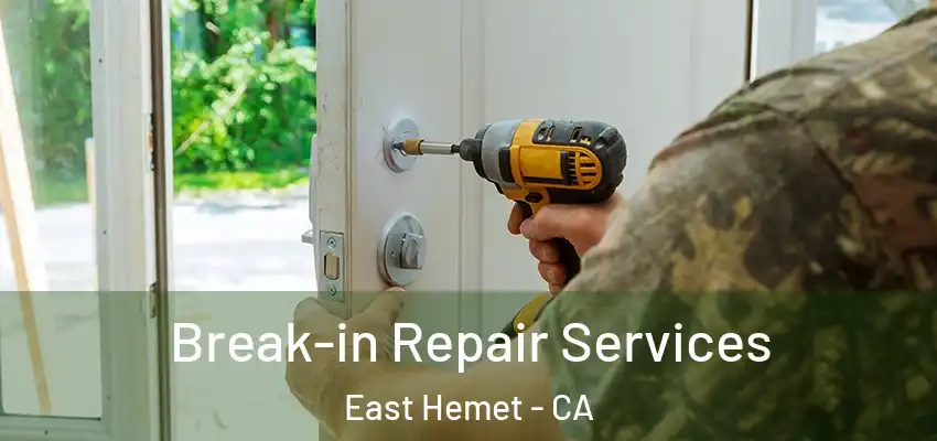  Break-in Repair Services East Hemet - CA