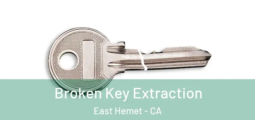  Broken Key Extraction East Hemet - CA