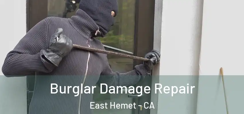  Burglar Damage Repair East Hemet - CA