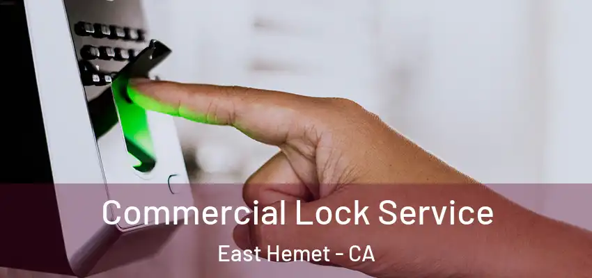  Commercial Lock Service East Hemet - CA