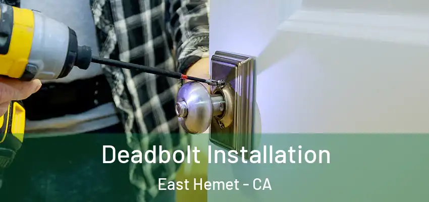  Deadbolt Installation East Hemet - CA