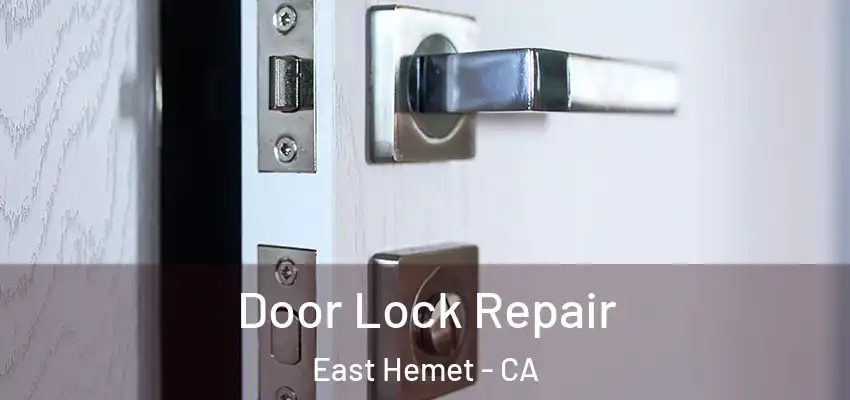  Door Lock Repair East Hemet - CA