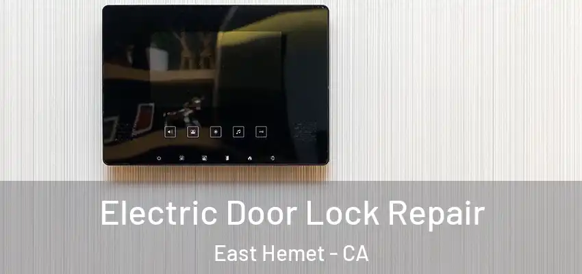  Electric Door Lock Repair East Hemet - CA