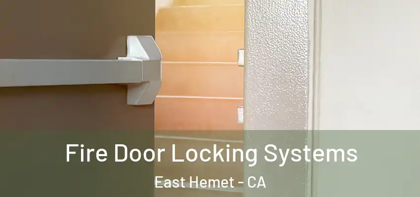  Fire Door Locking Systems East Hemet - CA
