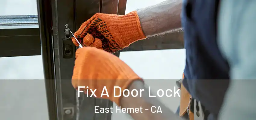  Fix A Door Lock East Hemet - CA