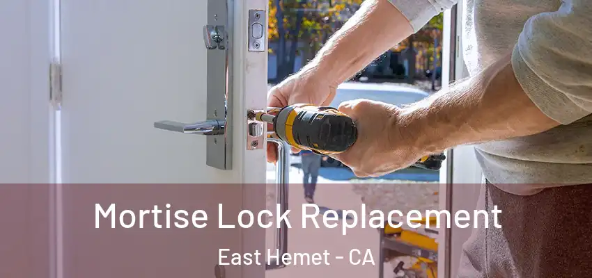  Mortise Lock Replacement East Hemet - CA