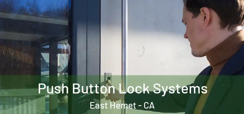  Push Button Lock Systems East Hemet - CA