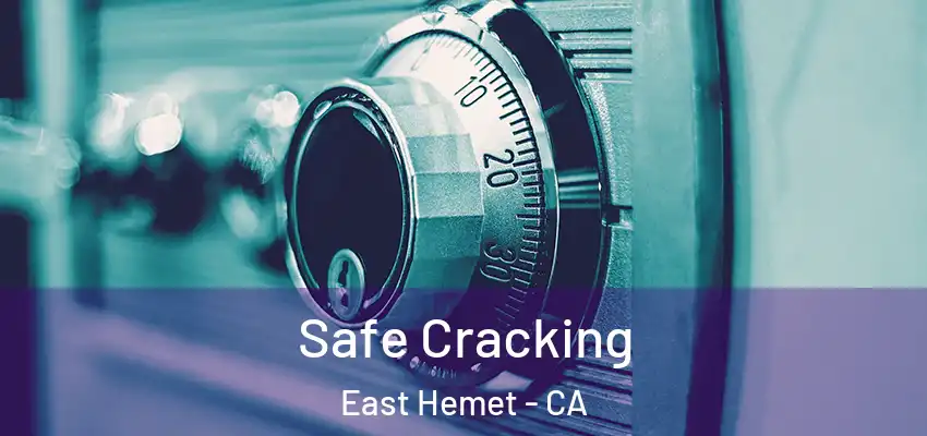  Safe Cracking East Hemet - CA